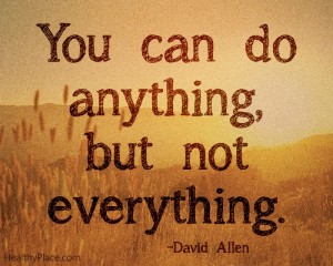 "You can do anything, but not everything."